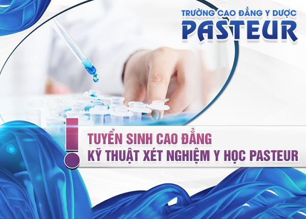 Trường Cao đẳng Y Dược Pasteur tuyển sinh Cao đẳng Xét nghiệm năm 2019